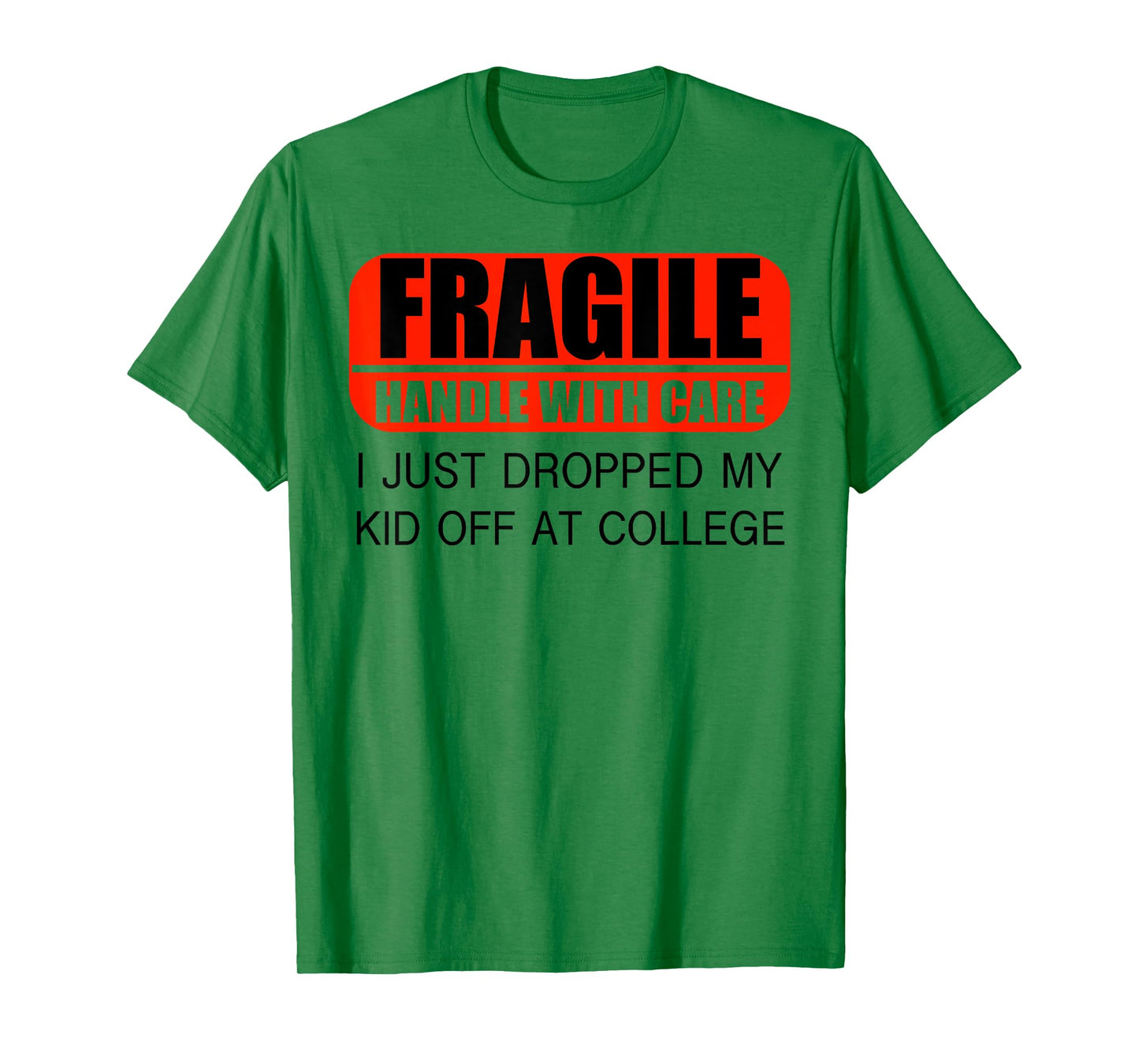 Leaving For College For Mom I Just Dropped My Kid At College T-Shirt