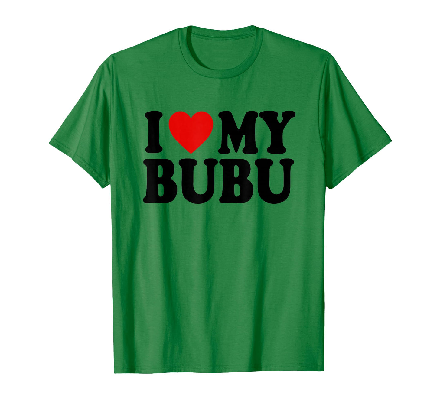 I HEART LOVE MY BUBU T-Shirt