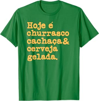 Cachaca Churrasco Cerveja Funny Brazilian Quote Brasil T-Shirt