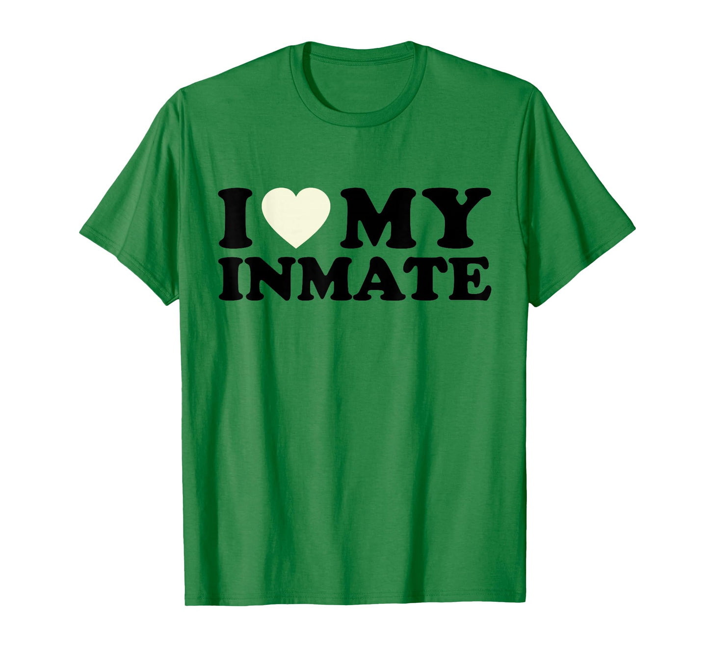 Funny I Love My Inmate Tee College University Life Roommate T-Shirt