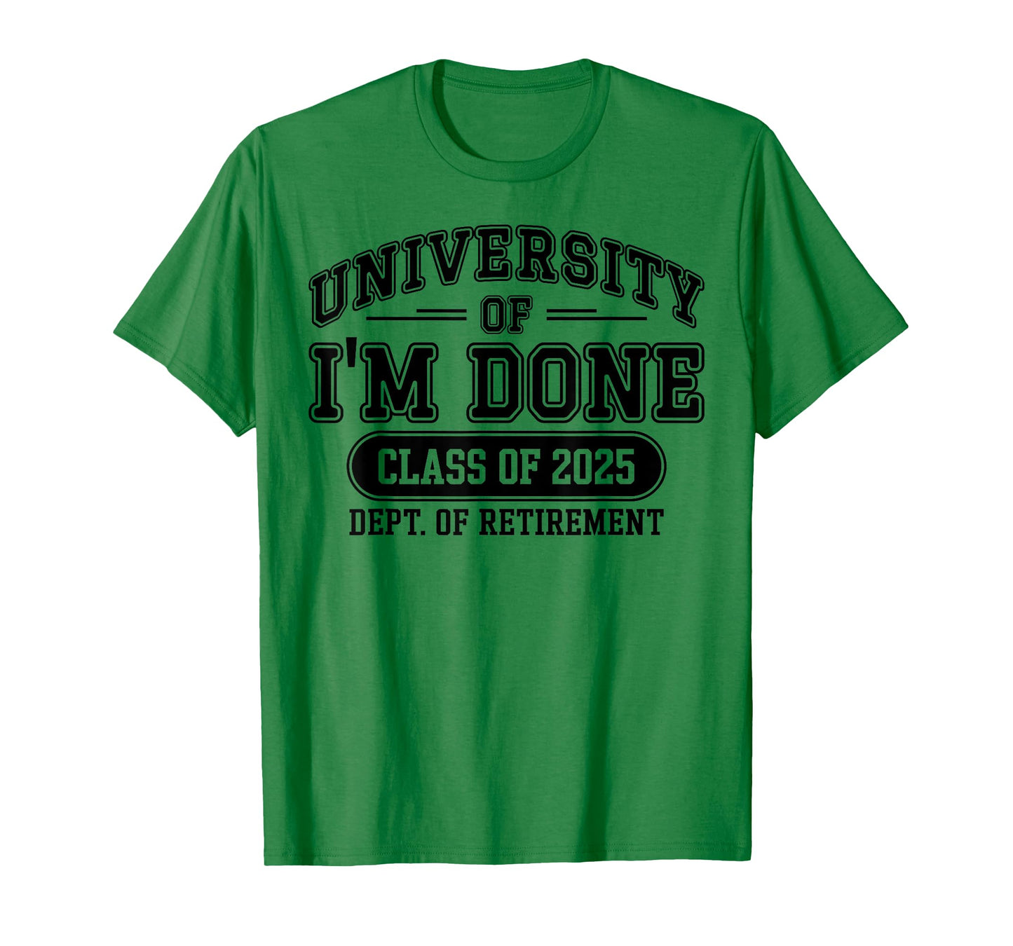 Funny University Of I'm Done Retirement Teacher 2025 T-Shirt