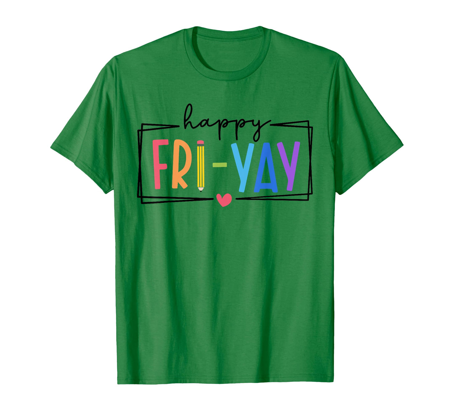 Happy Fri-Yay Friday Lovers Teacher Life FriYay Weekend T-Shirt