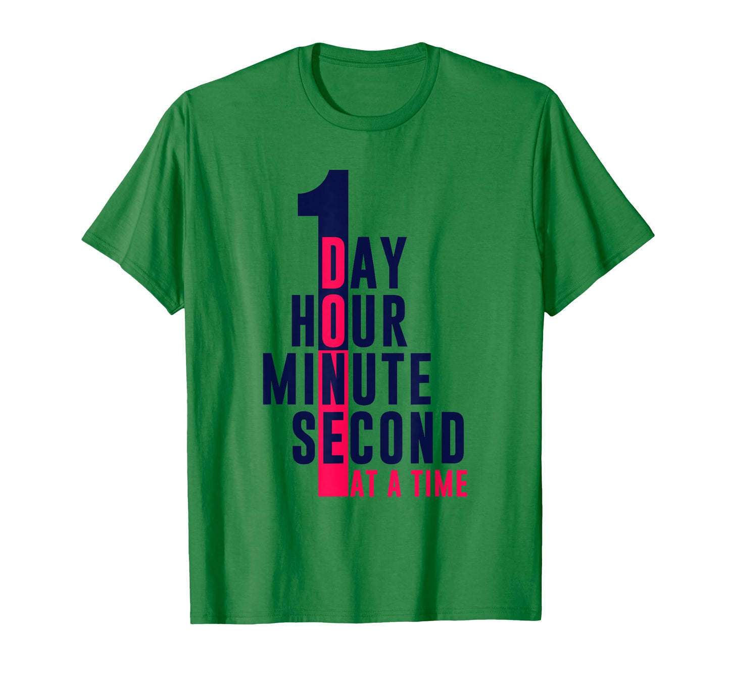 1 Second 1 Minute 1 Hour 1 Day At A Time T-Shirt