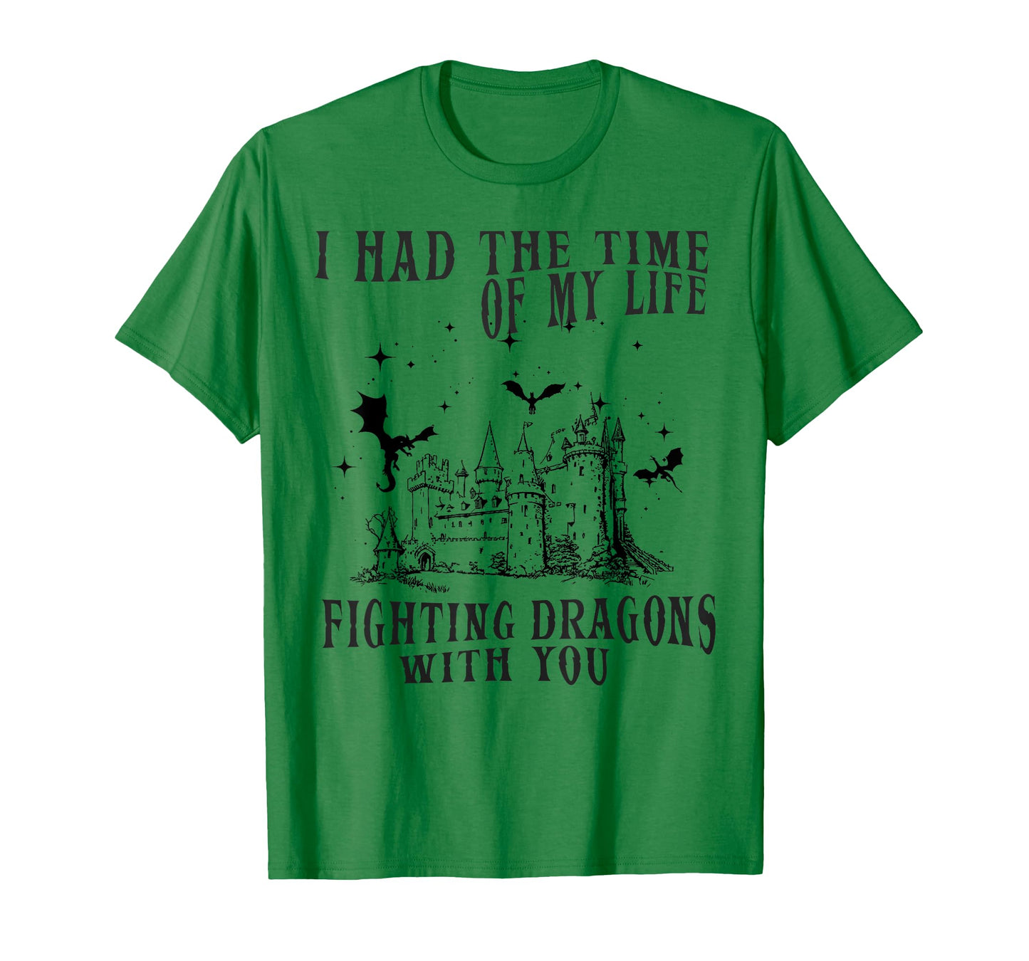 I Had The Time Of My Life Fighting Dragons With You Mythical T-Shirt