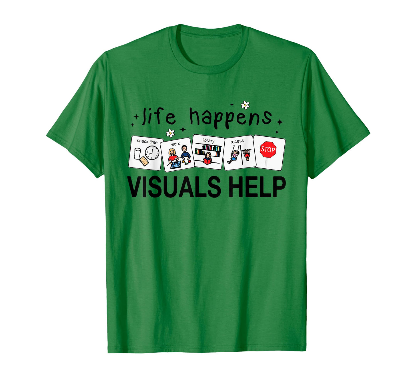Life Happens Visuals Help Special Education Teacher Aide T-Shirt