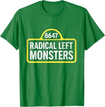Radical Left Monsters - Funny Protest T-Shirt