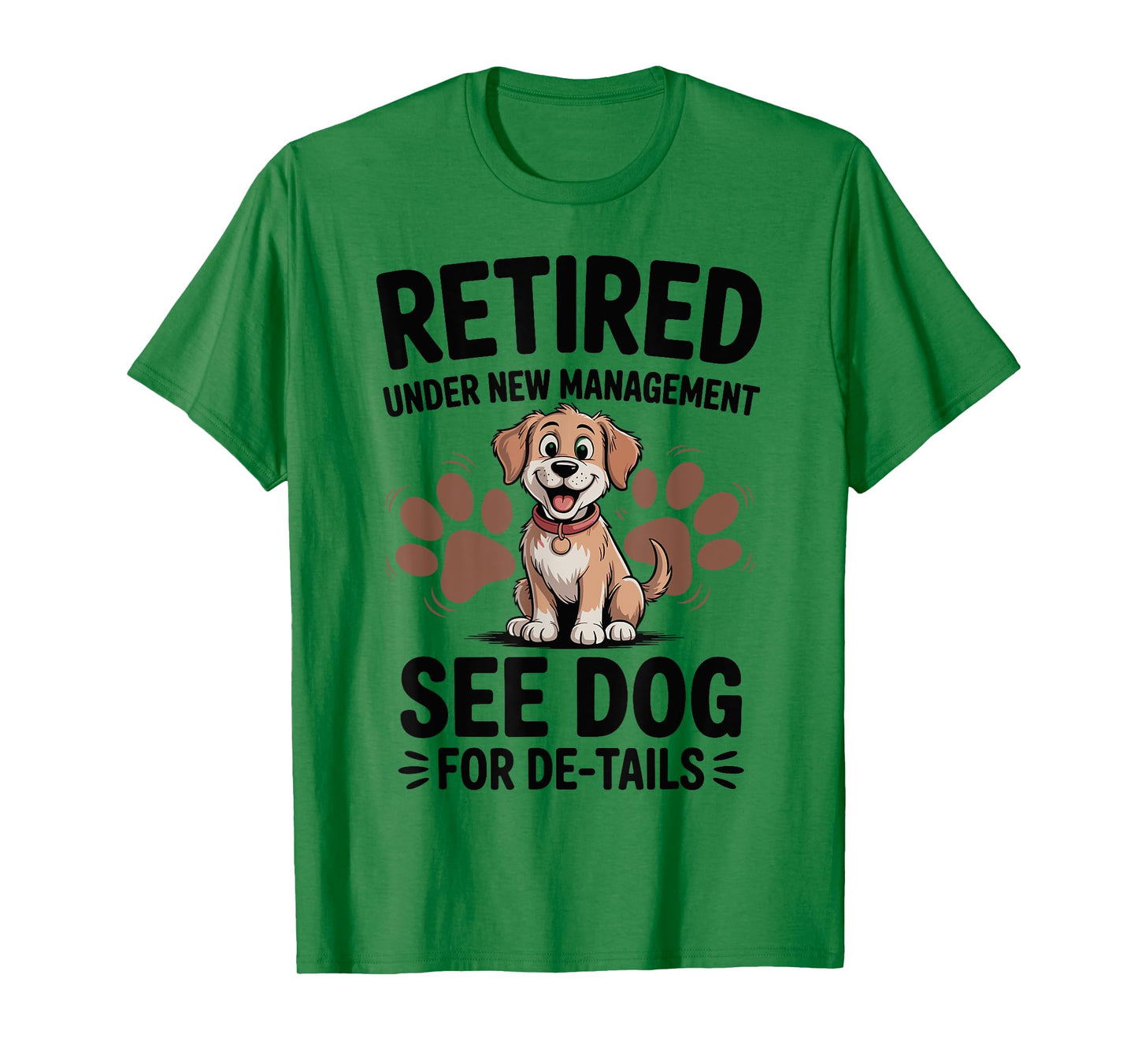 Retired Under New Management See Dog For Details T-Shirt