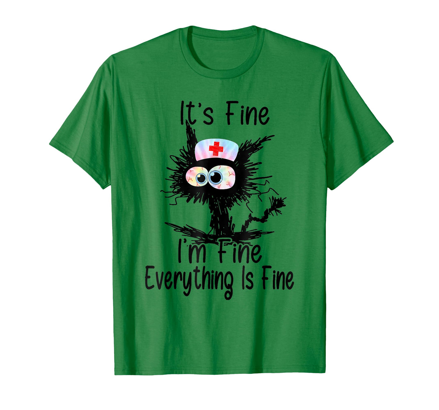 It's Fine I'm Fine Everything Fine Funny Nurse Tie Dye T-Shirt