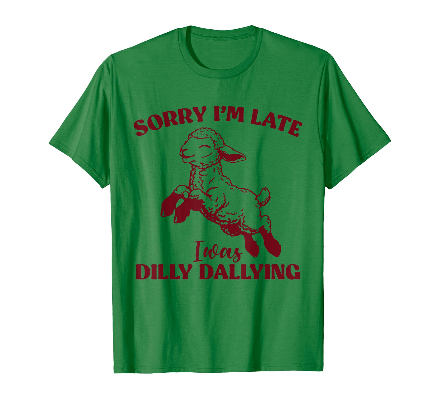 Sorry I'm Late I Was Dilly Dallying Funny Sheep Cute Lamb T-Shirt