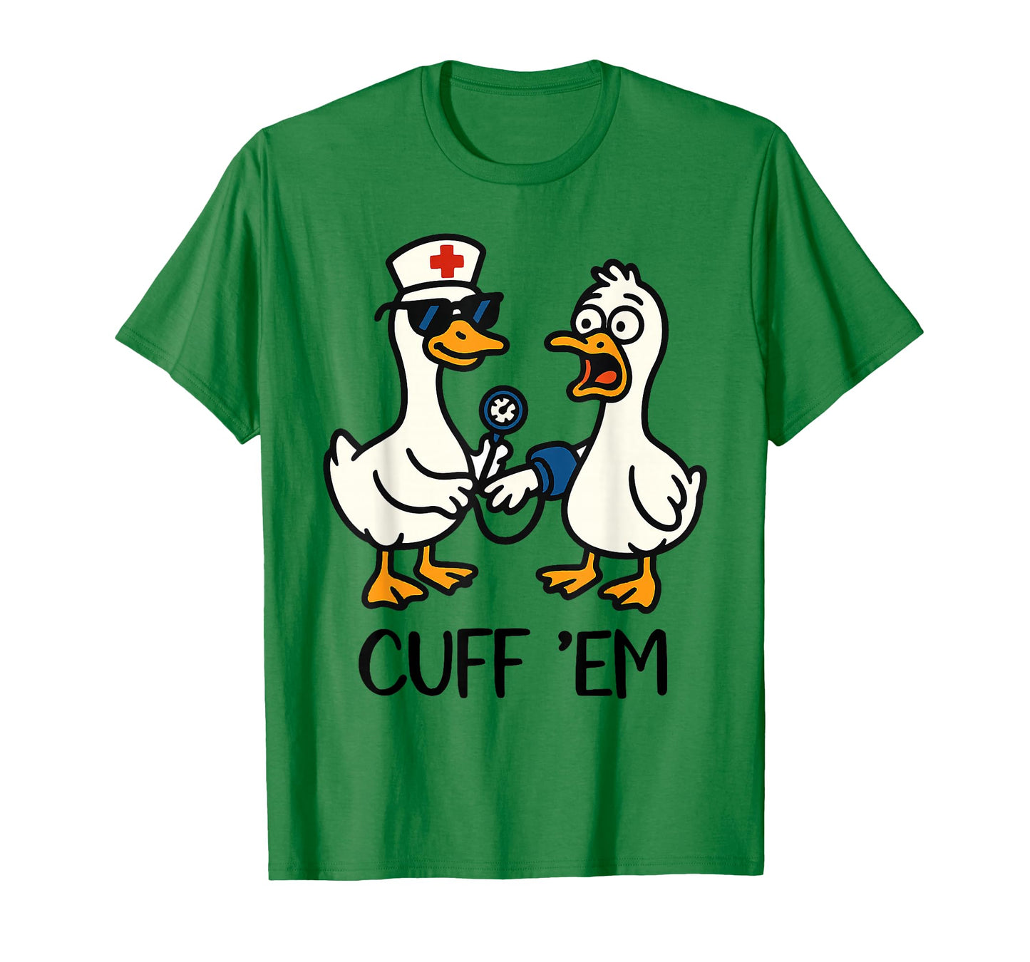 Cuff 'Em Goose Nurse Funny Goose Meme ER Nurses T-Shirt