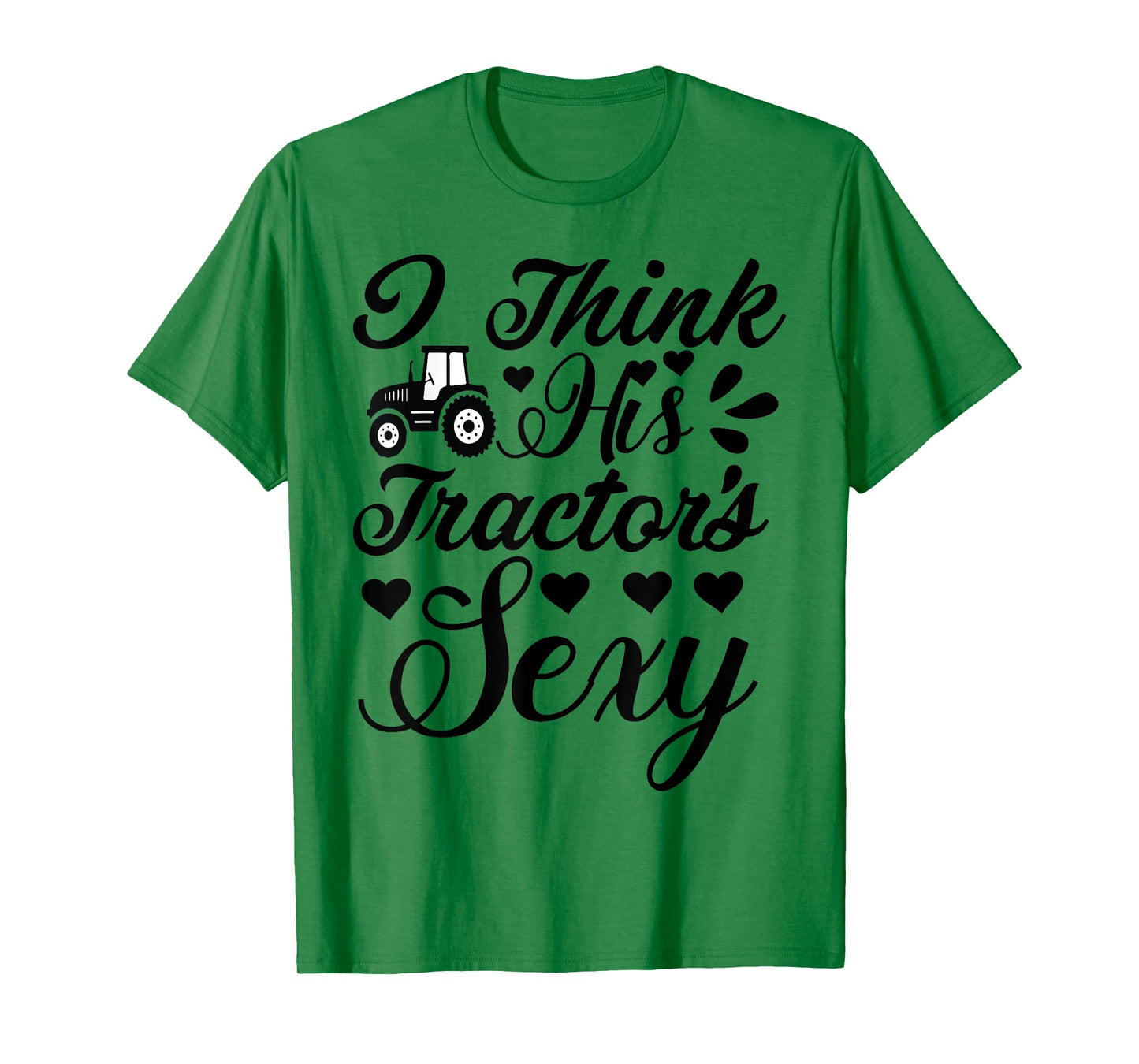 Farm-Shirt I Think His Tractor's Sexy Funny Farmer T-Shirt T-Shirt