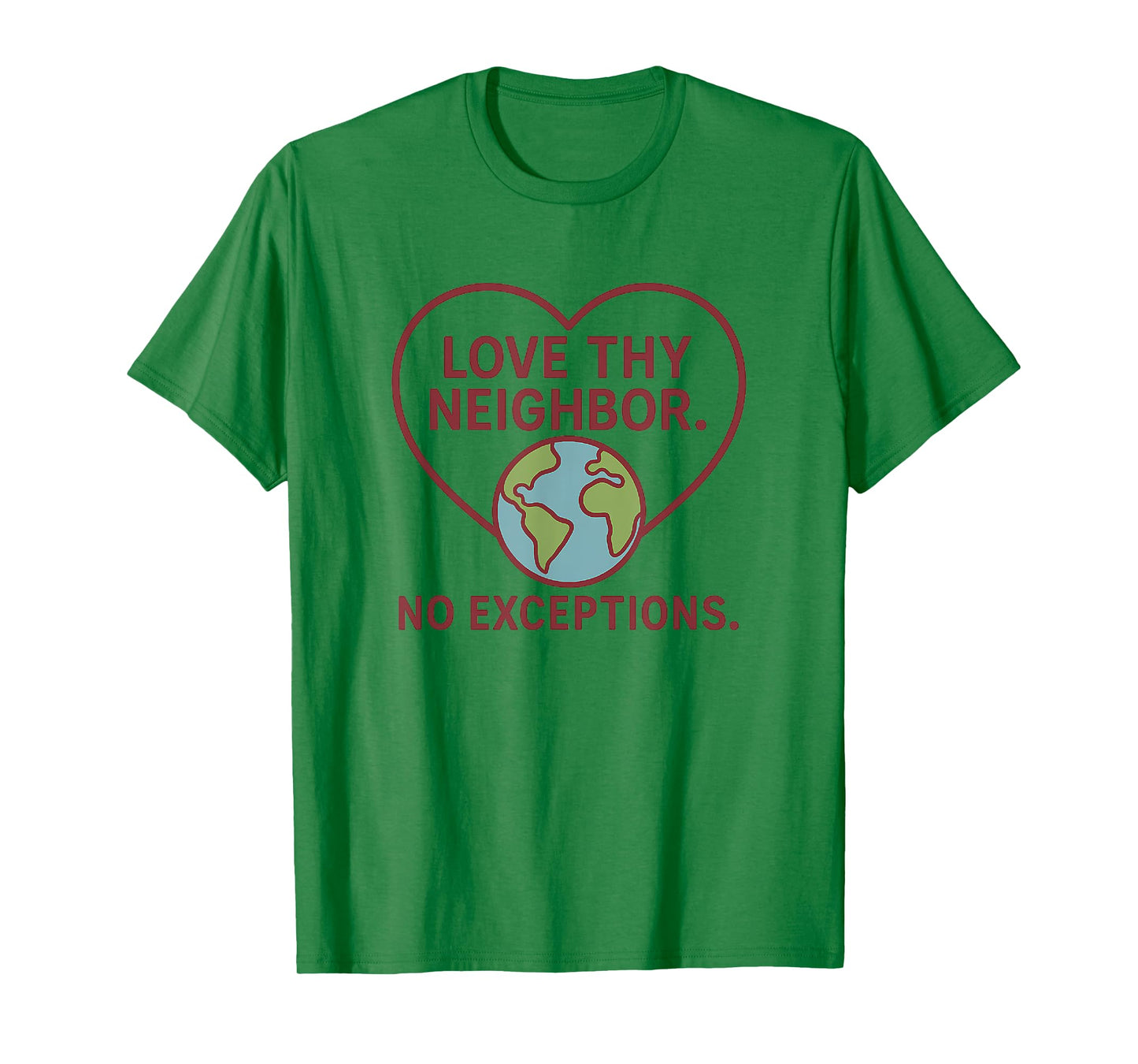 Love Thy Neighbor – No Exceptions Inspirational Message T-Shirt