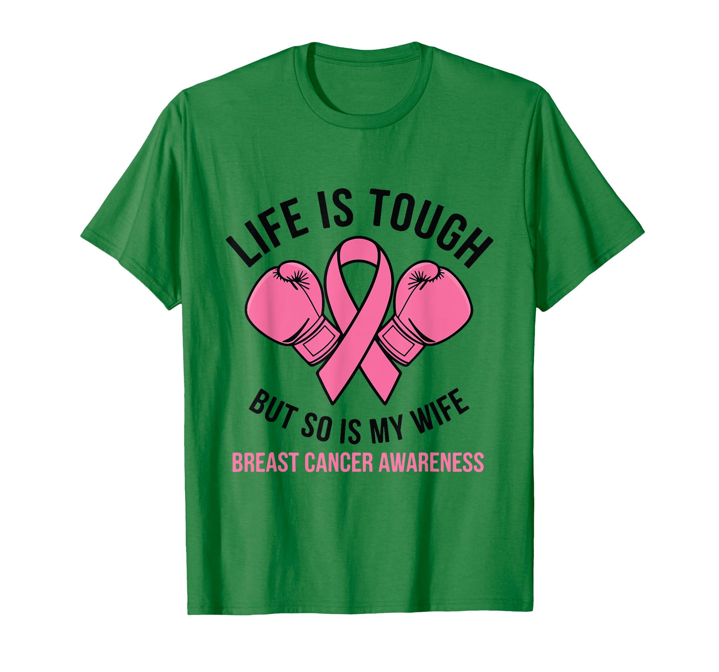 Life Is Tough But So Is My Wife - I Wear Pink For My Wife T-Shirt