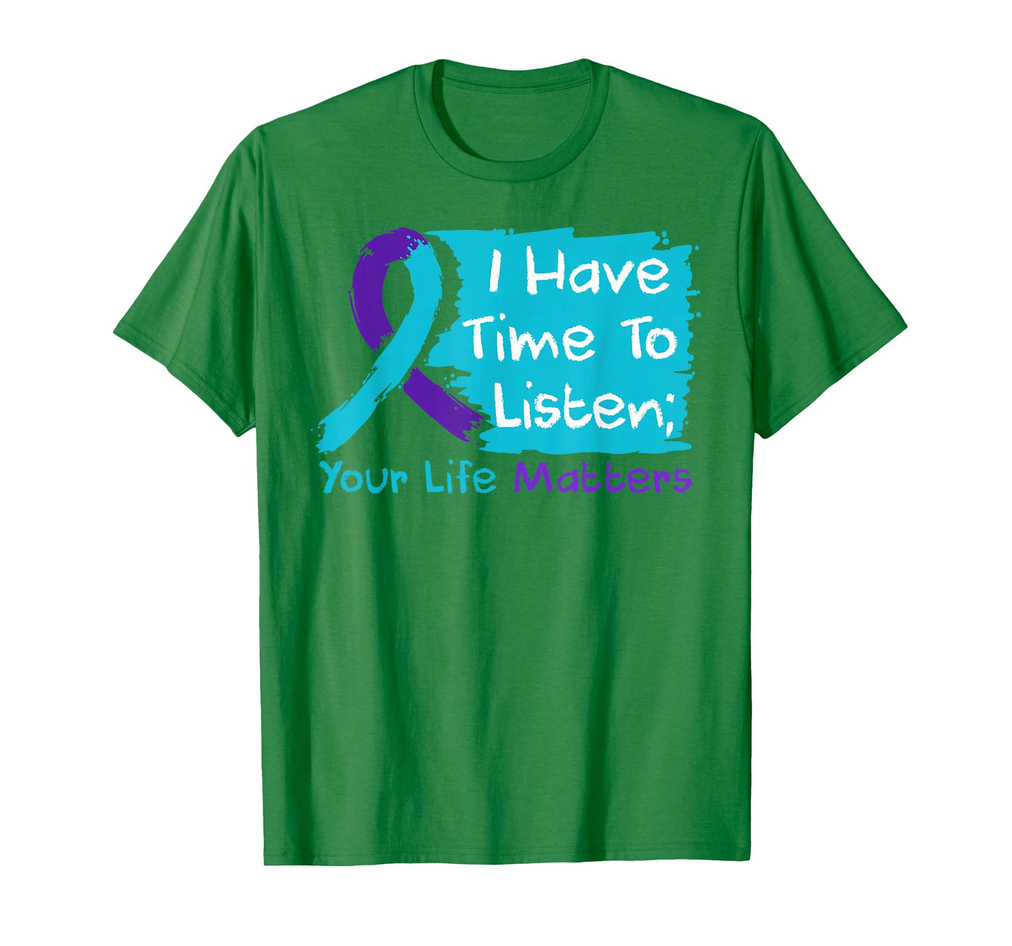 I Have Time to Listen Your Life Matters Mental Health T-Shirt