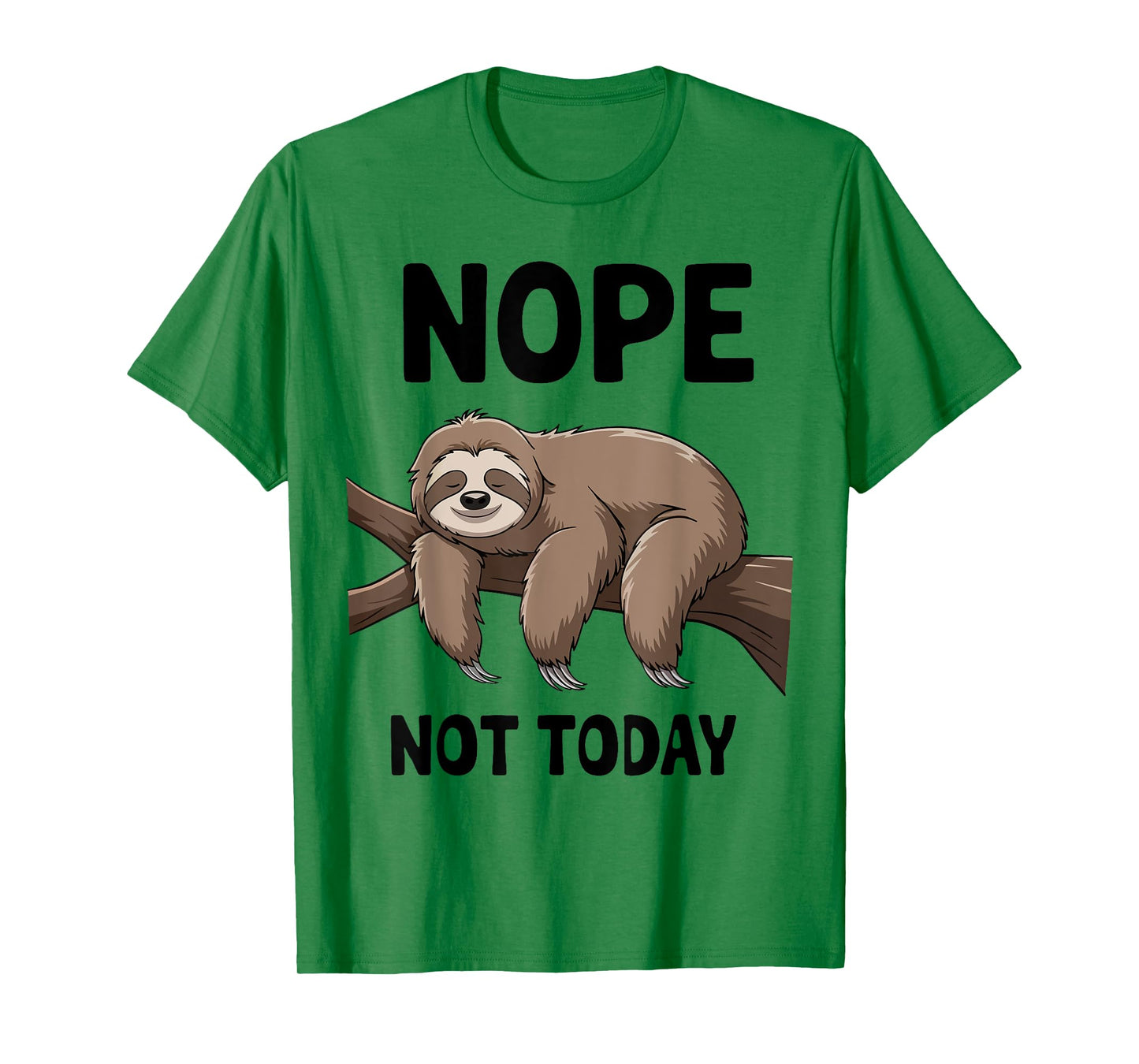 Sloth Nope Not Today Funny Mom Dad Men Women Boy Toddler T-Shirt