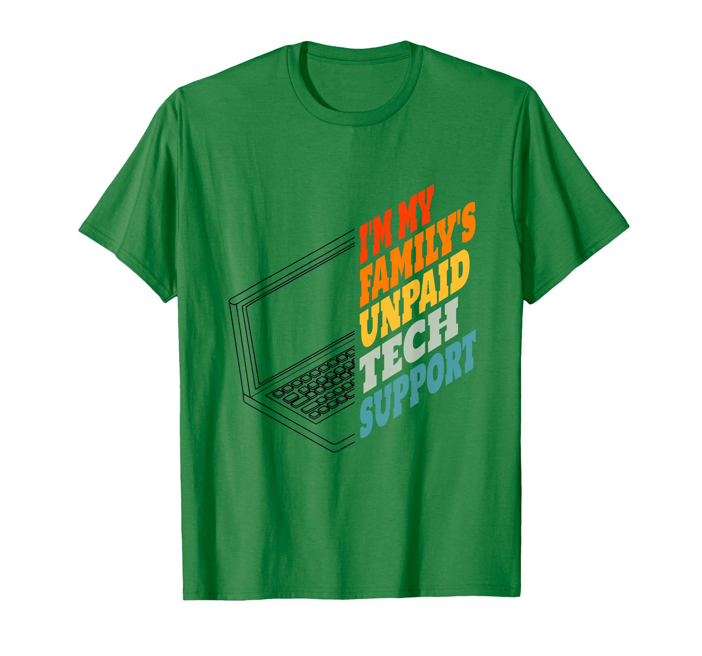 I'm My Family's Unpaid Tech Support Funny Tech Support T-Shirt