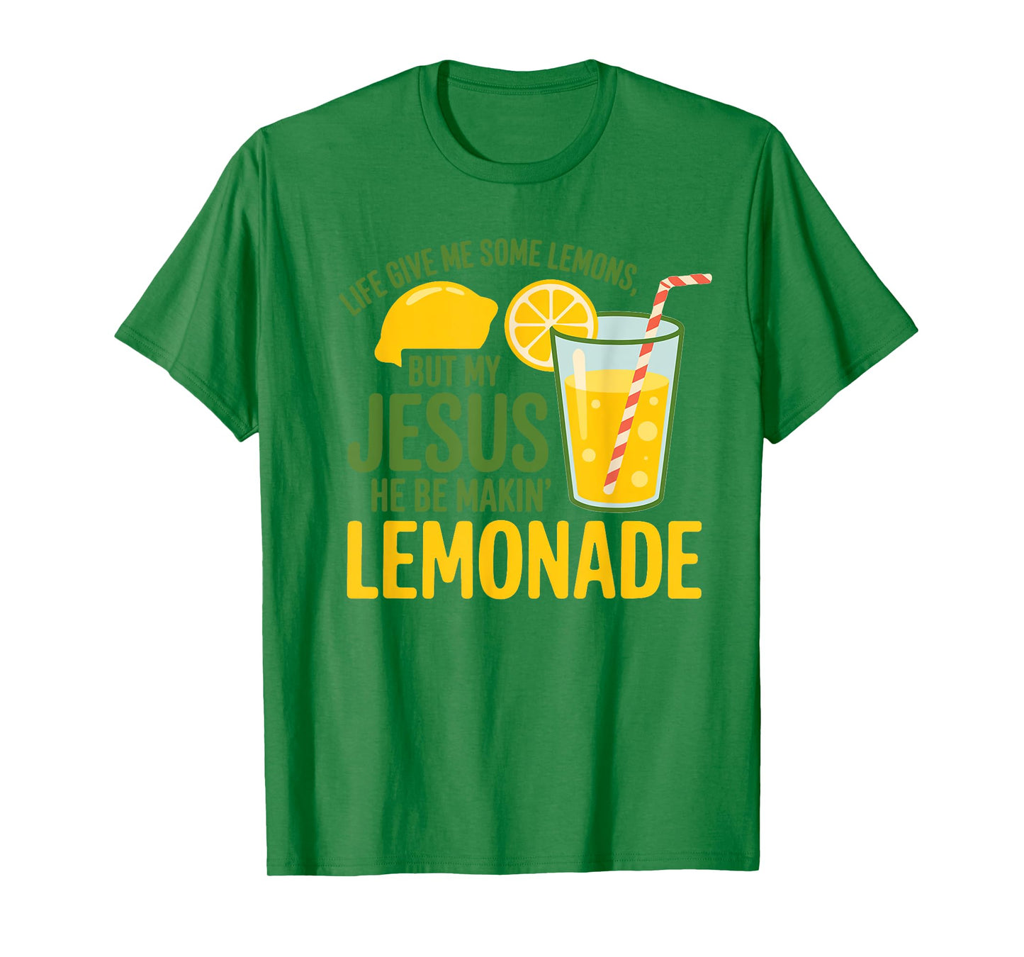 Life Gave Me Some Lemons But My Jesus He Be Making Lemonade T-Shirt