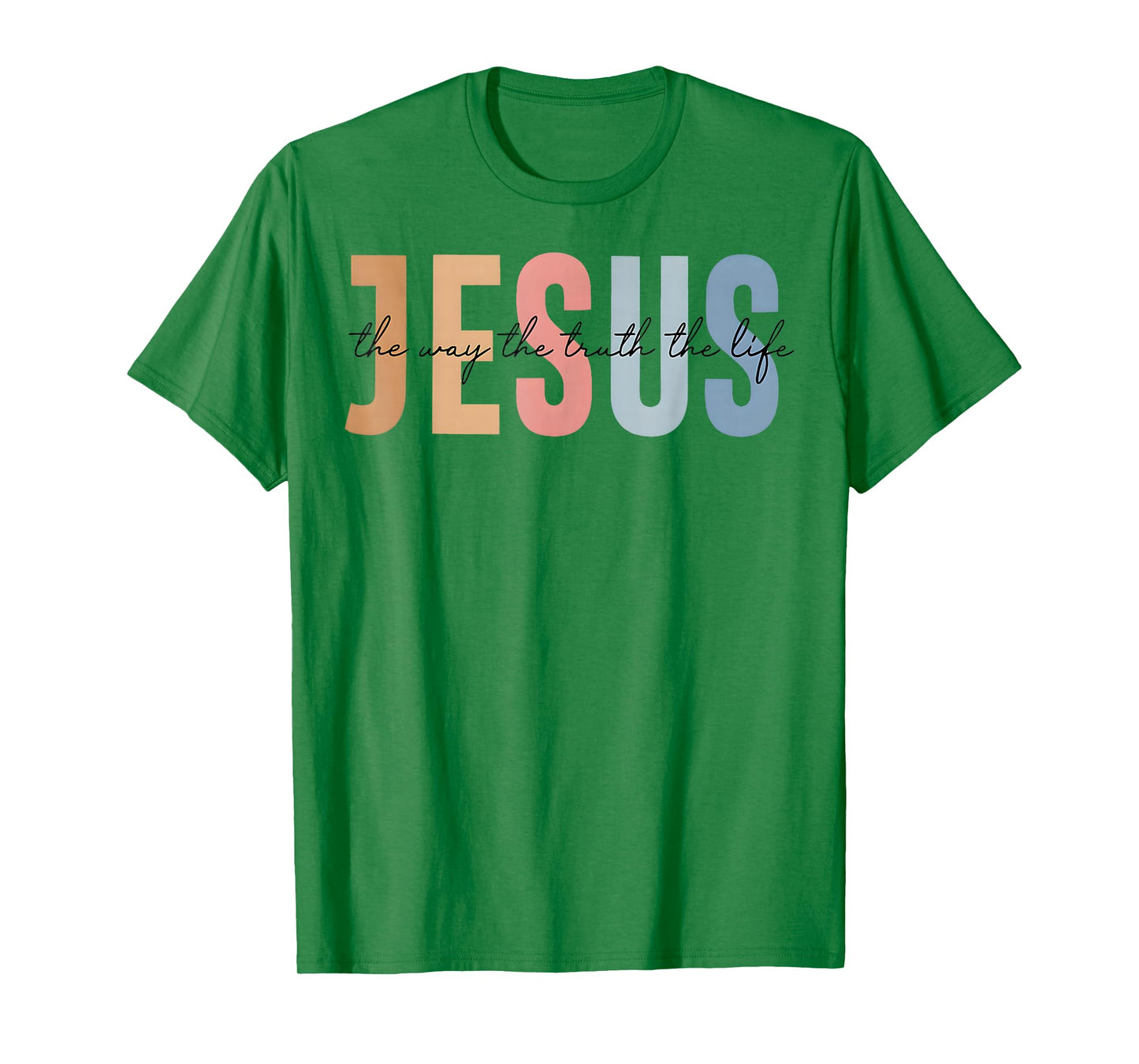 Jesus The Way The Truth The Life Bible Verse T-Shirt