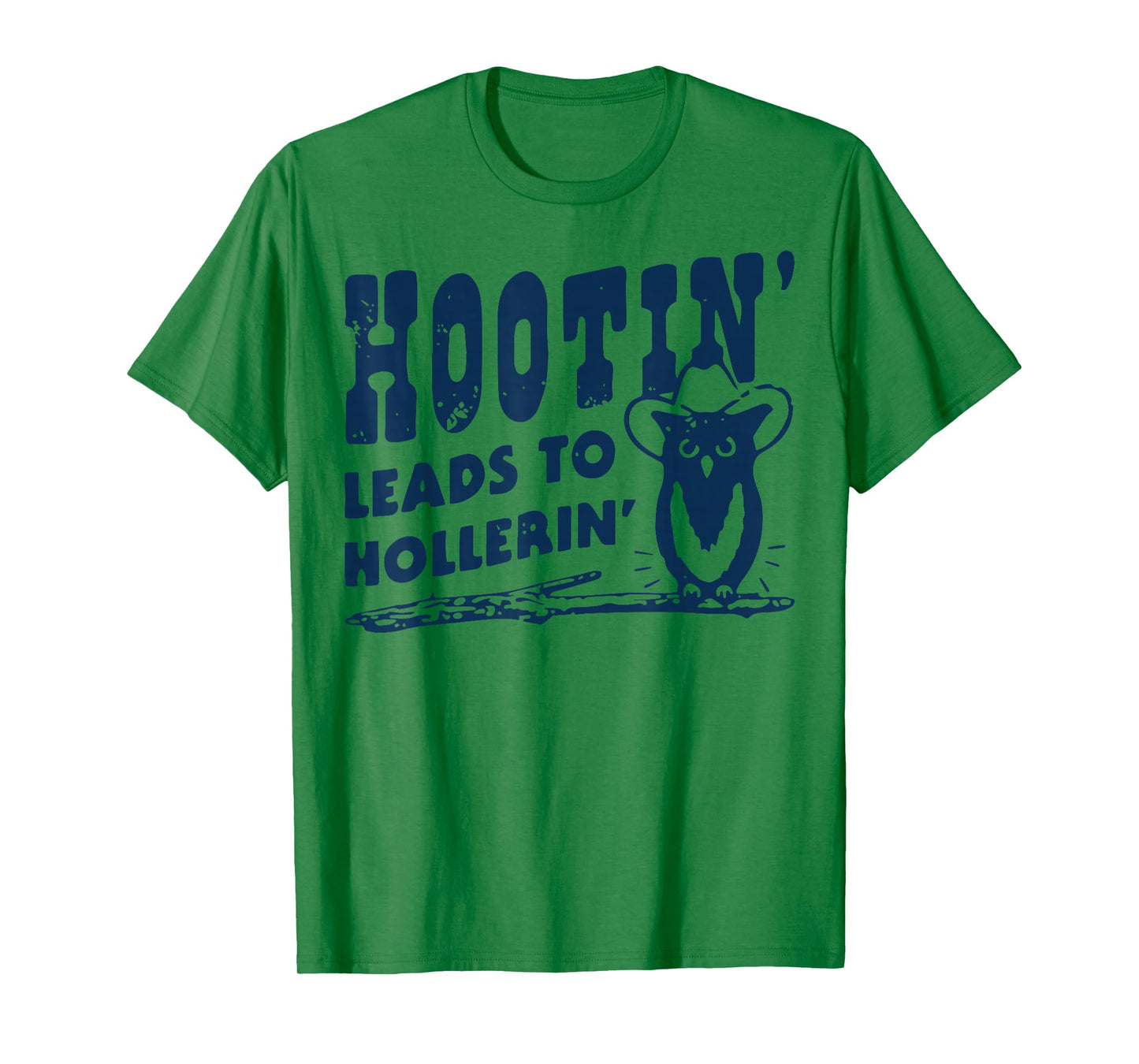 Hootin' Leads to Hollerin Cowboy Style Rustic Country Humor T-Shirt