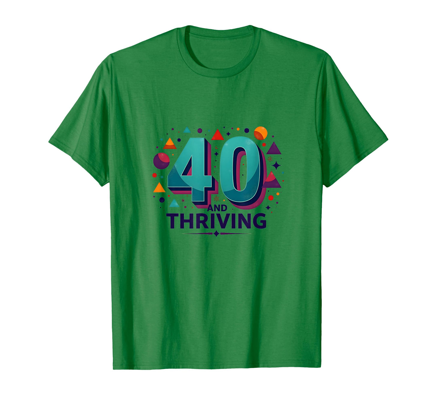 40 and Thriving Birthday Gift Celebration Fun T-Shirt