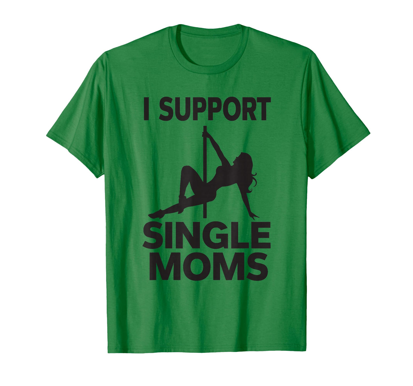 White Trash Party Attire Men I Support Single Moms T-Shirt