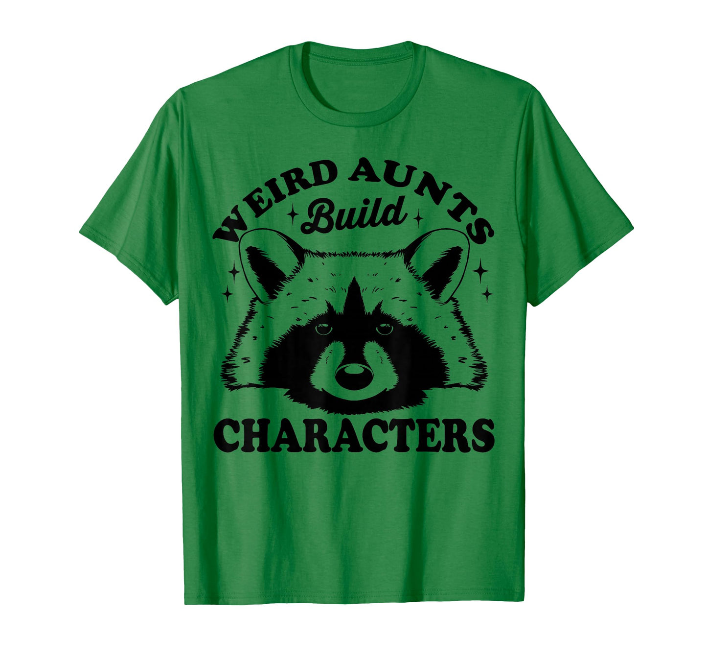 Weird Aunts Build Characters Funny Aunt Life T-Shirt