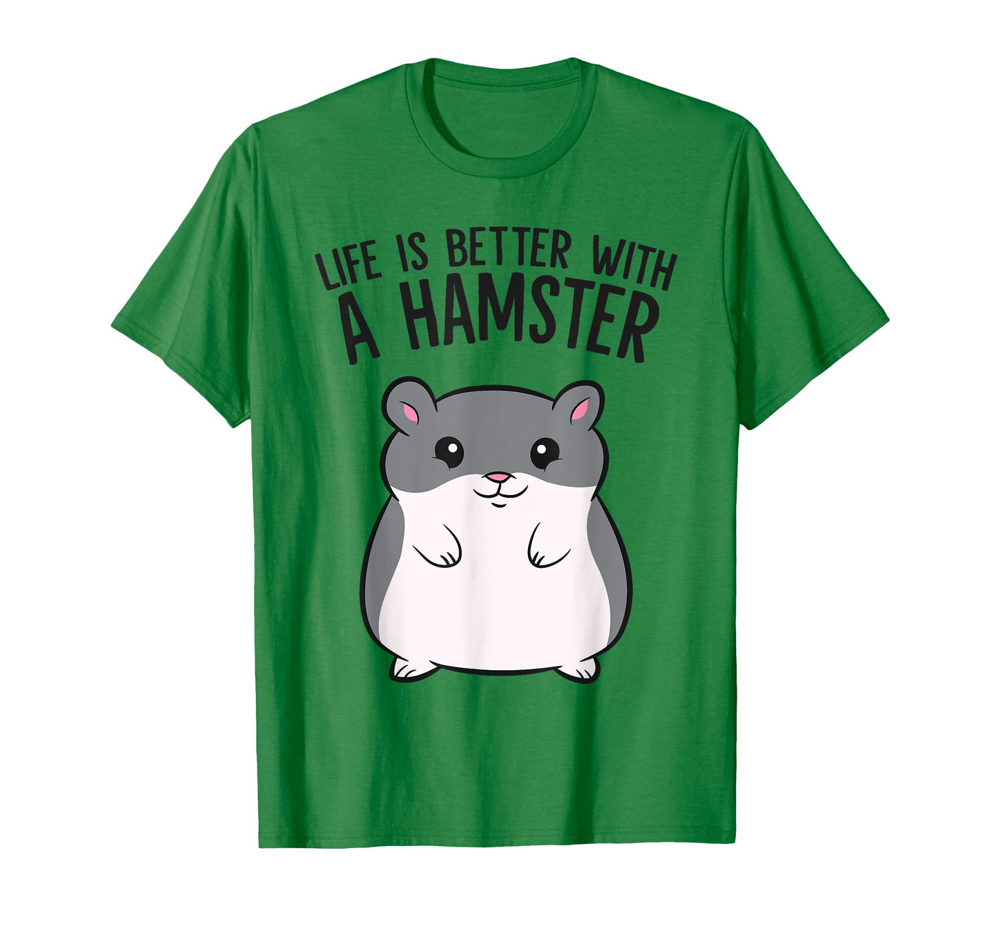 Life Is Better With A Hamster Funny Hamster Lover T-Shirt