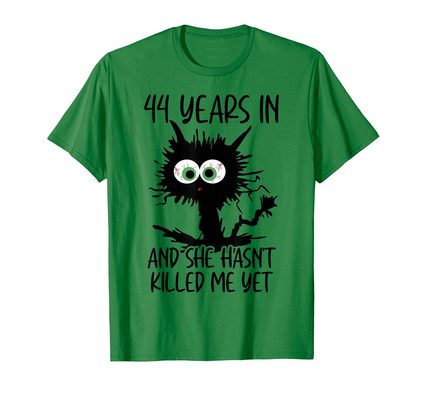 44 Years In And She Hasn't Killed Me Yet T-Shirt