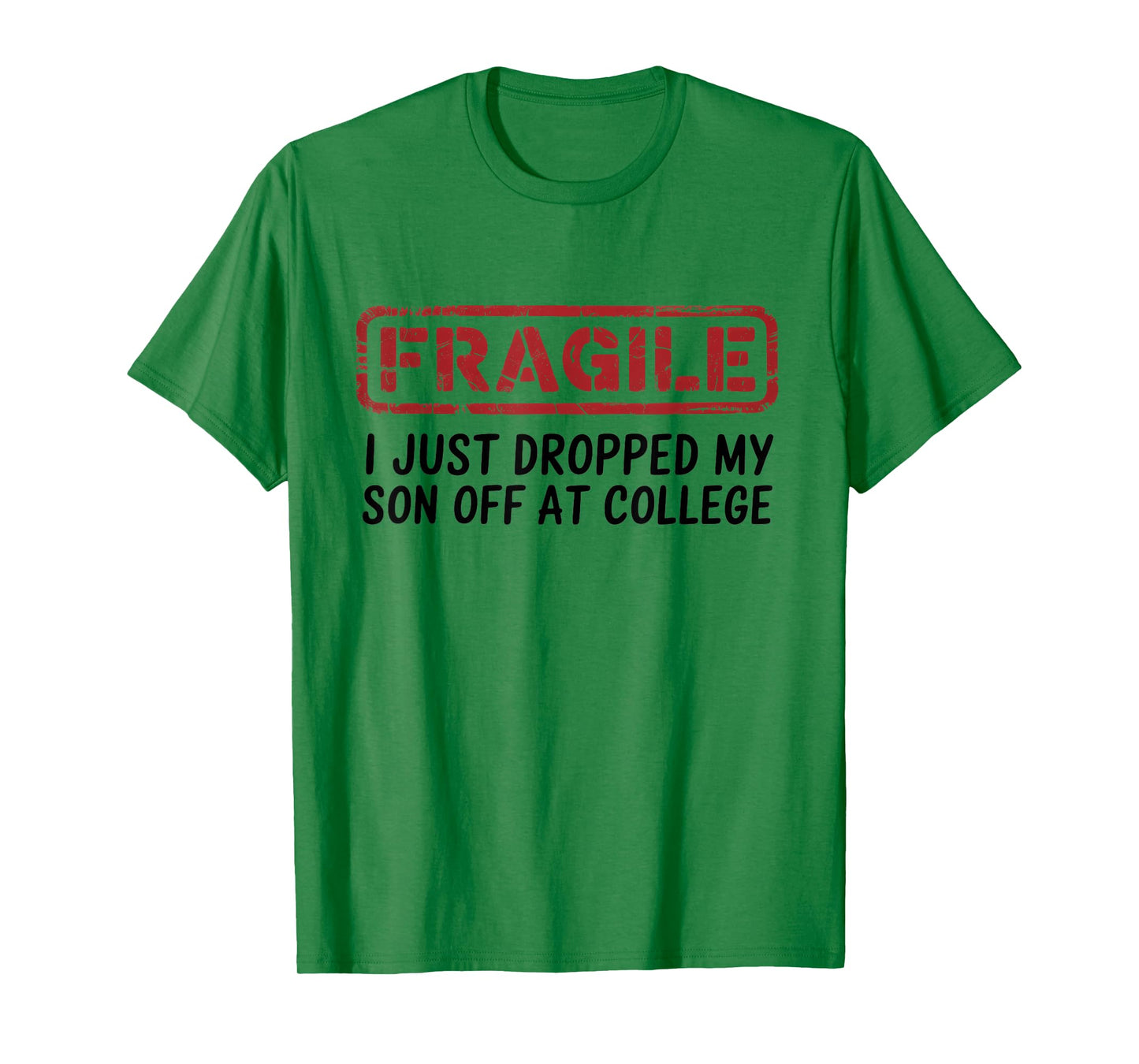 Fragile I Just Dropped My Son Off at College, Drop Off Moms T-Shirt