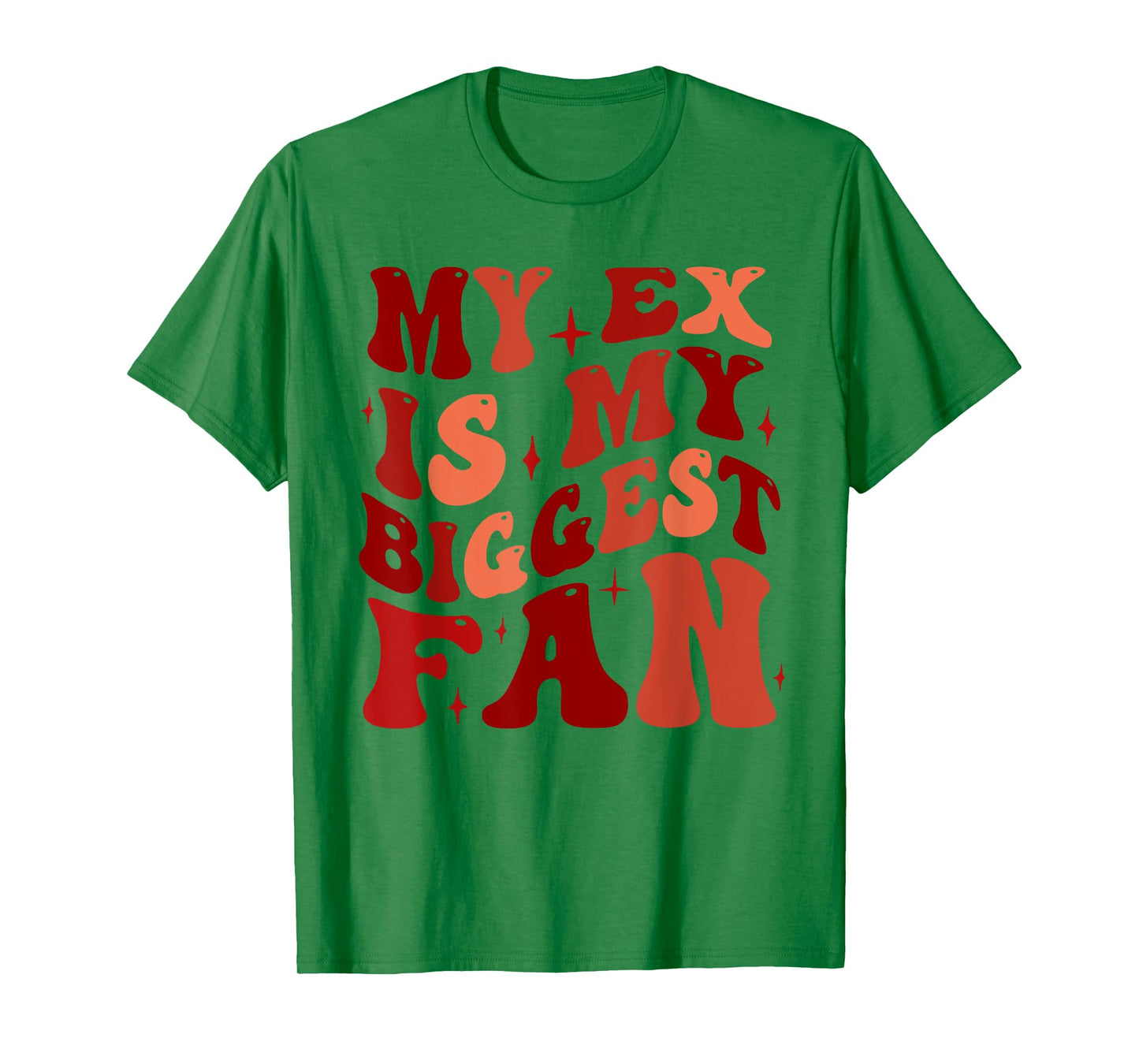 My Ex is My Biggest Fan, Funny Relationship Humor T-Shirt