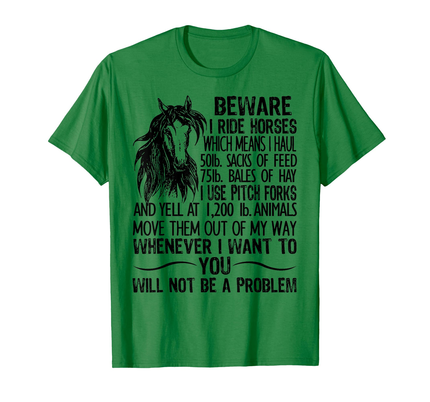 Beware I Ride Horses Which Means I Haul 50lb Sacks Of Feed T-Shirt