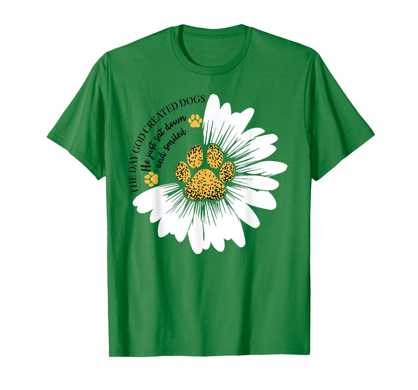 The Day God Created Dogs He Just Sat Dogs And Smiled T-Shirt