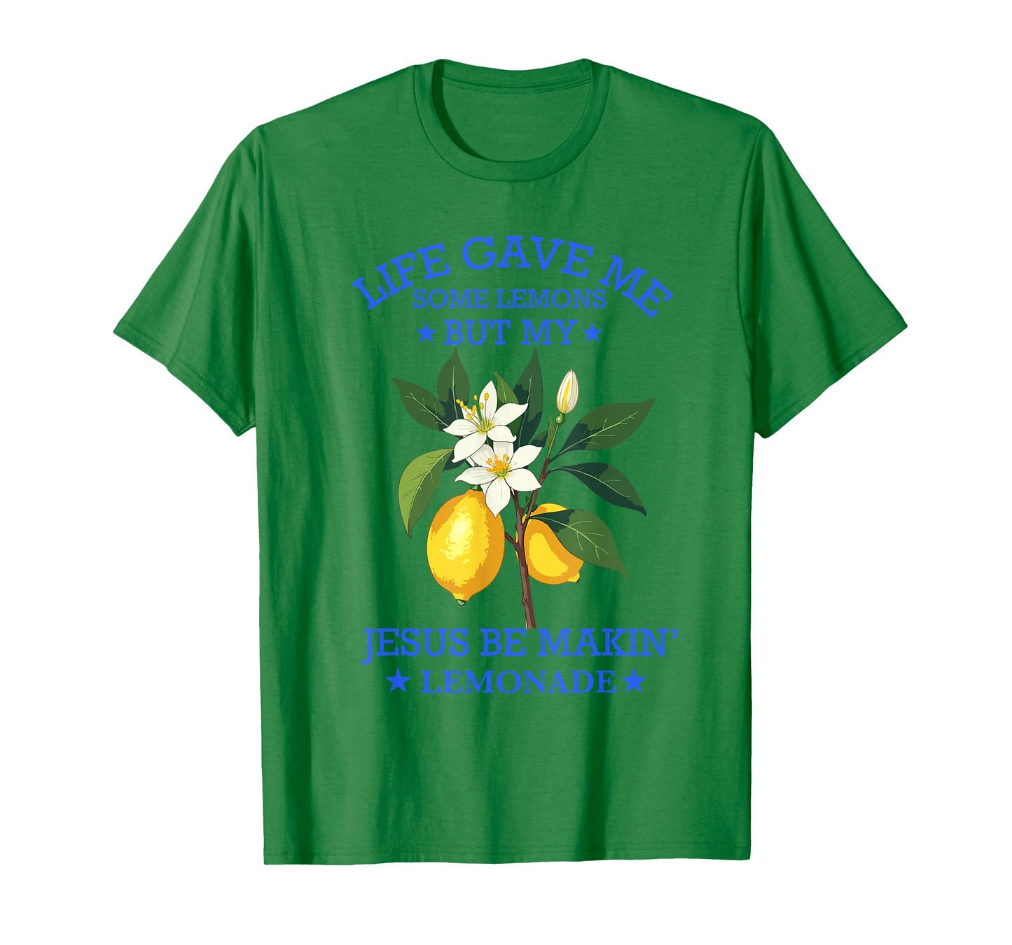 Life Gave Me Some Lemons But My Jesus He Be Making Lemonade T-Shirt