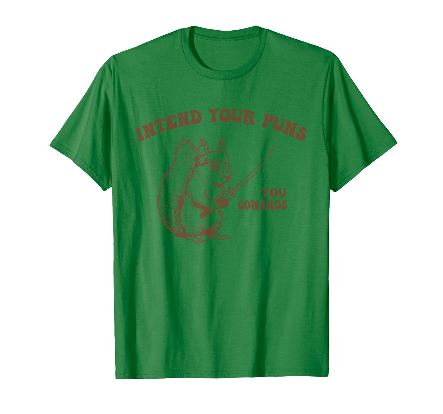 Intend Your Puns You Cowards Funny Sarcastic Squirrel Ninja T-Shirt