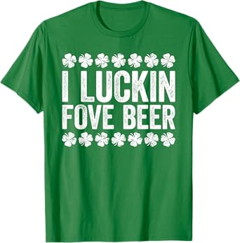 I Luckin' Fove Beer Shirt Irish Men Women St Patricks Day T-Shirt