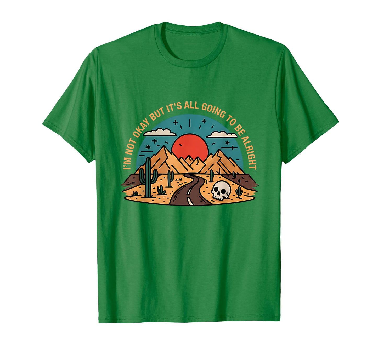 I'm Not Okay But It's Going To Be Alright Road Mountains T-Shirt