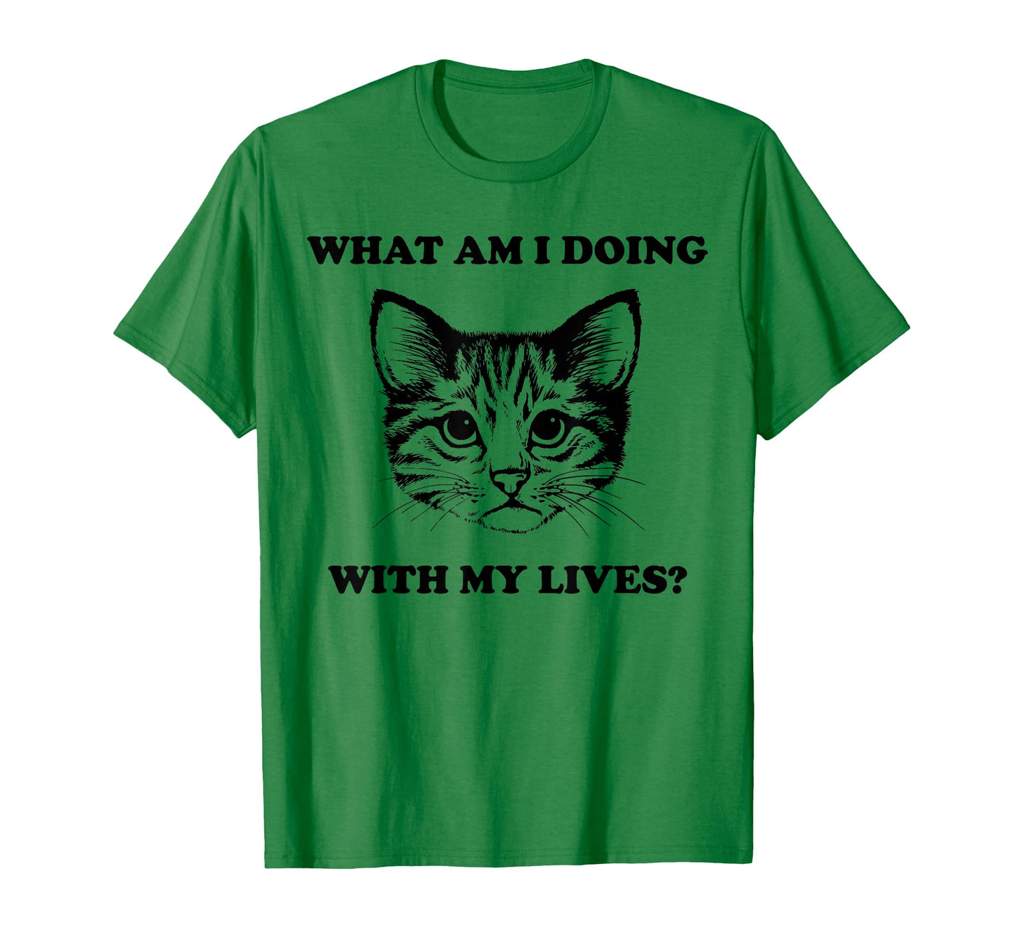 Womens What Am I Doing With My Lives Funny Cute Cat Sayings T-Shirt