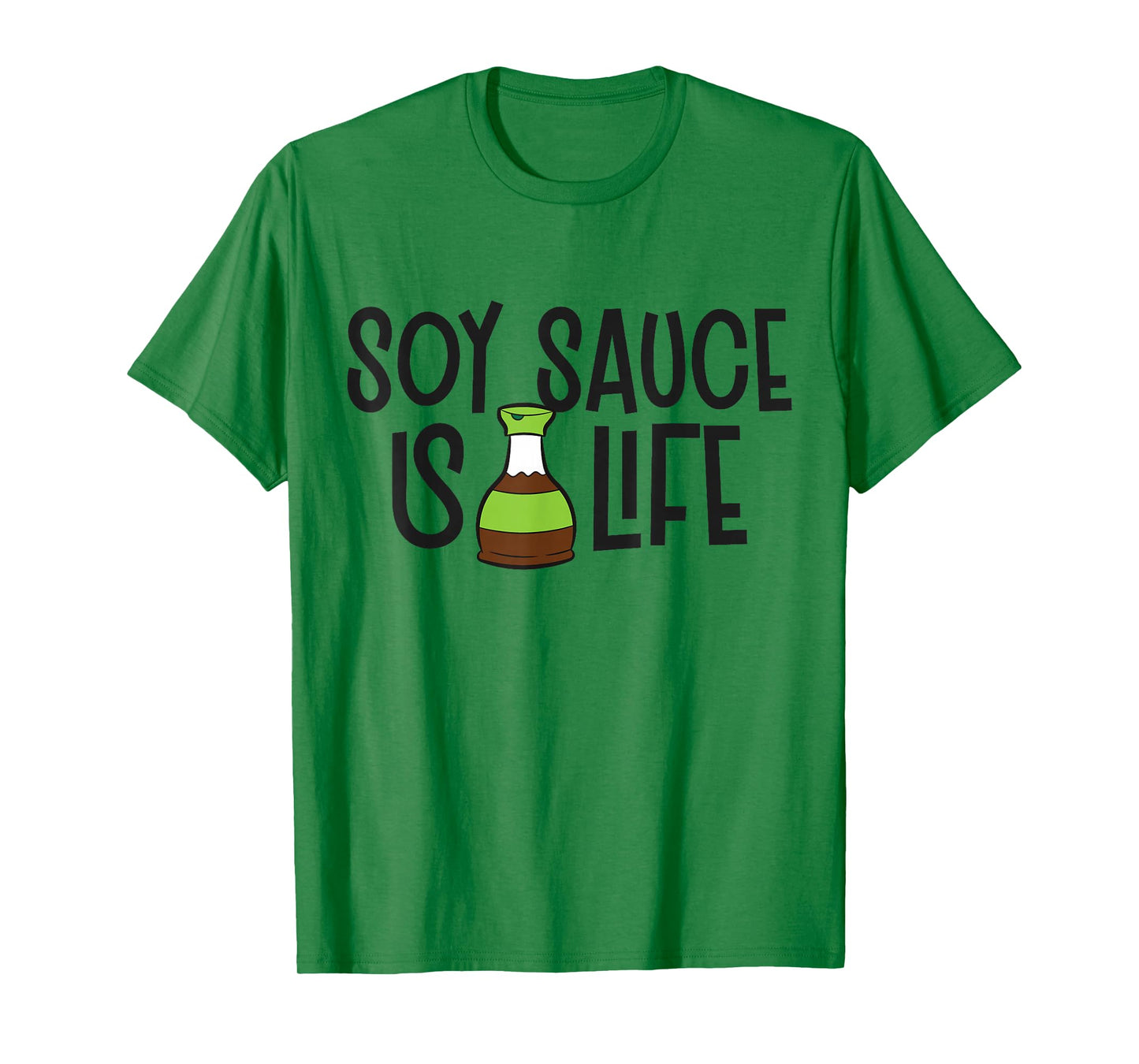 Soy Sauce Is Life Asian Food Funny Soy Sauce T-Shirt