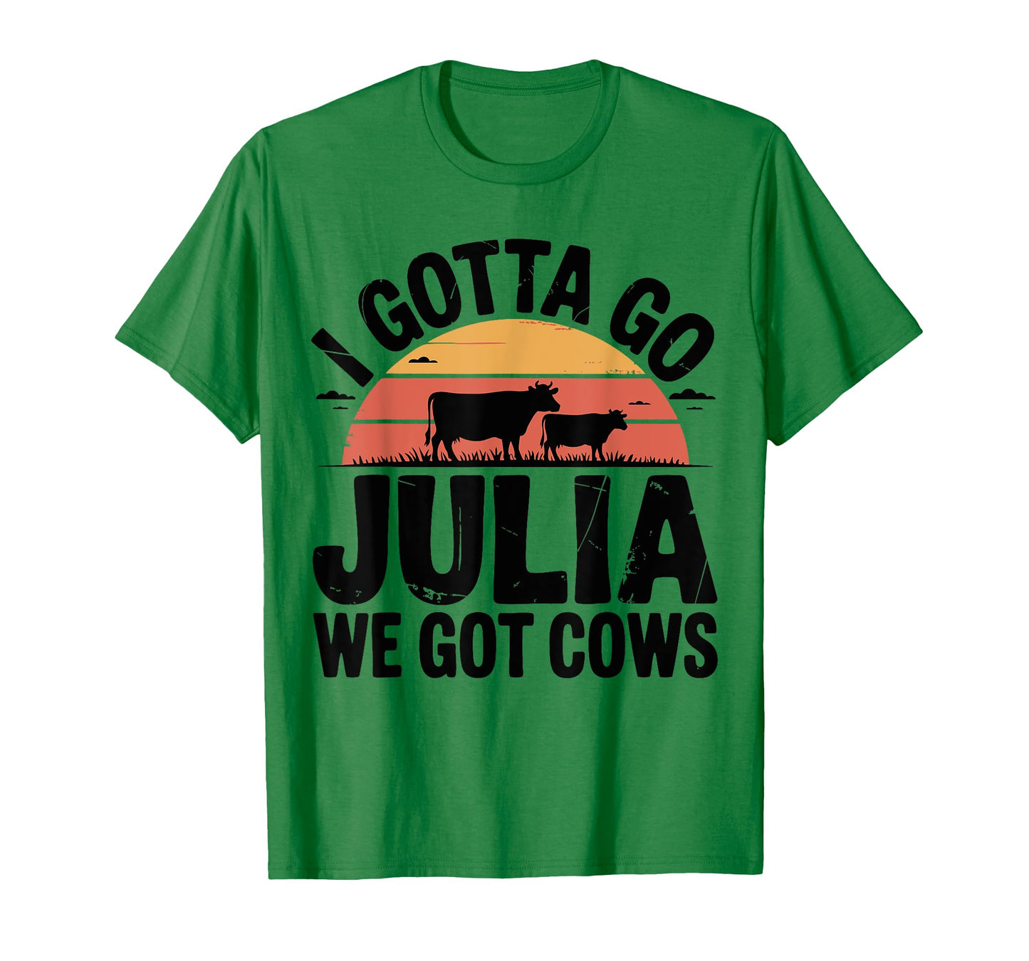 Birthday Funny Mother's Day I Gotta Go Julia We Got Cows T-Shirt