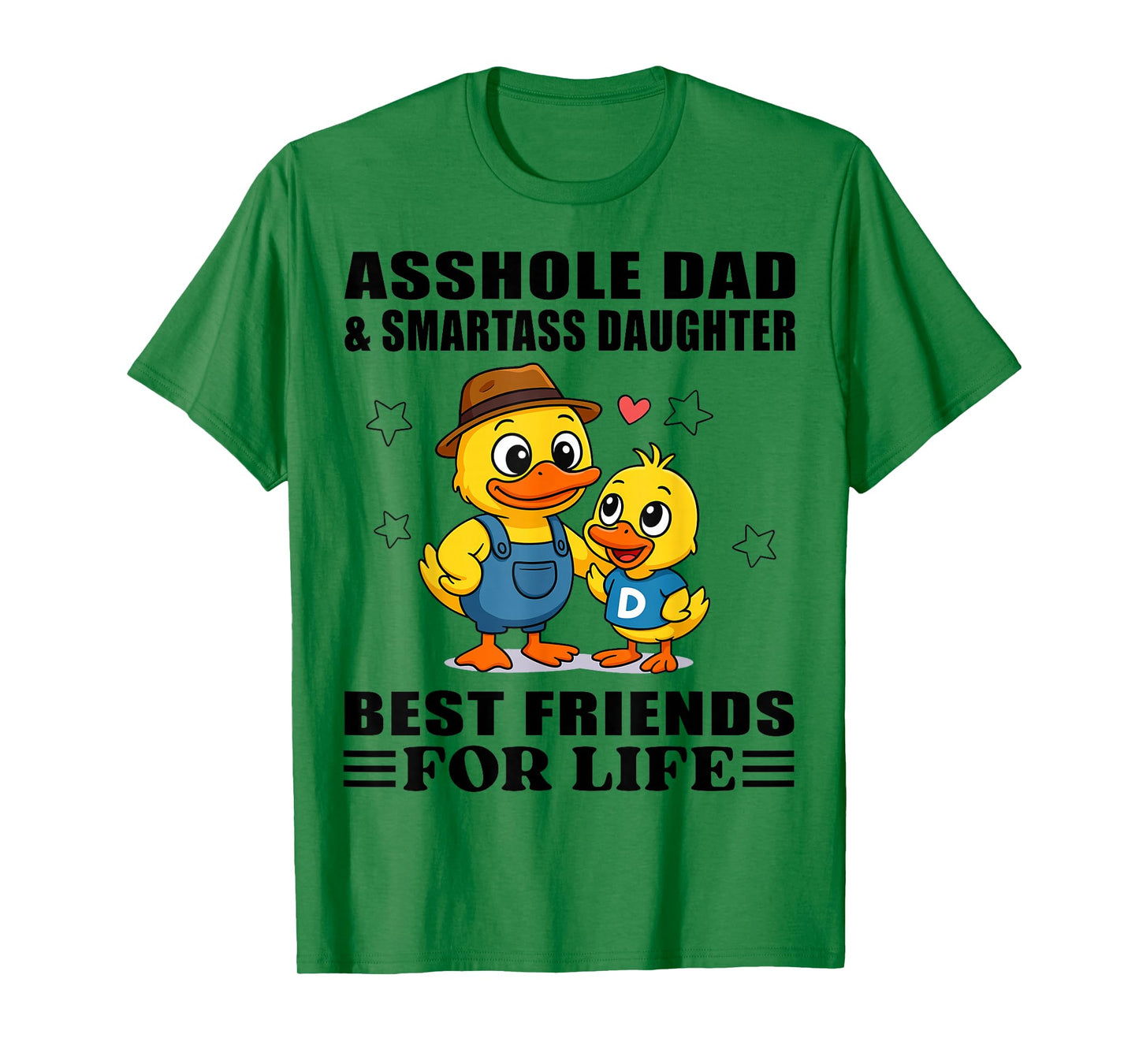 Duck Asshole Dad & Smartass Daughter Best Friend for Life T-Shirt