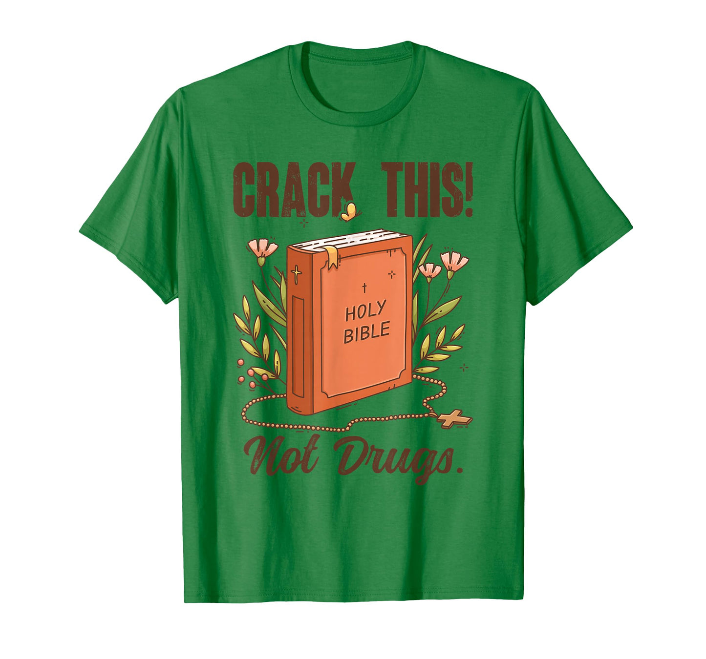 Crack This Not Drugs Holy Bible Christian God Saying Funny T-Shirt