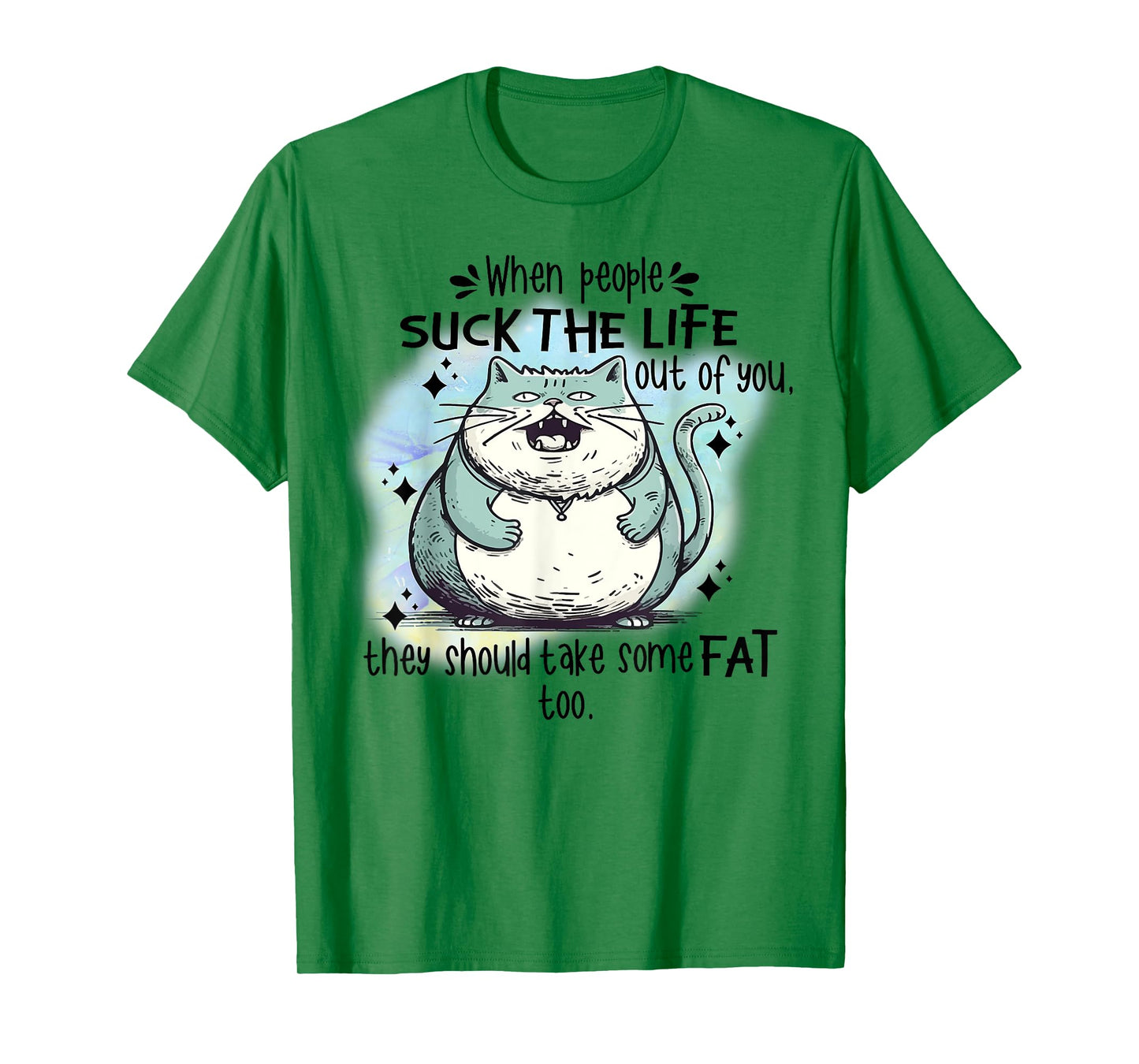 Cat When People Suck The Life Out Of You They Should Take So T-Shirt
