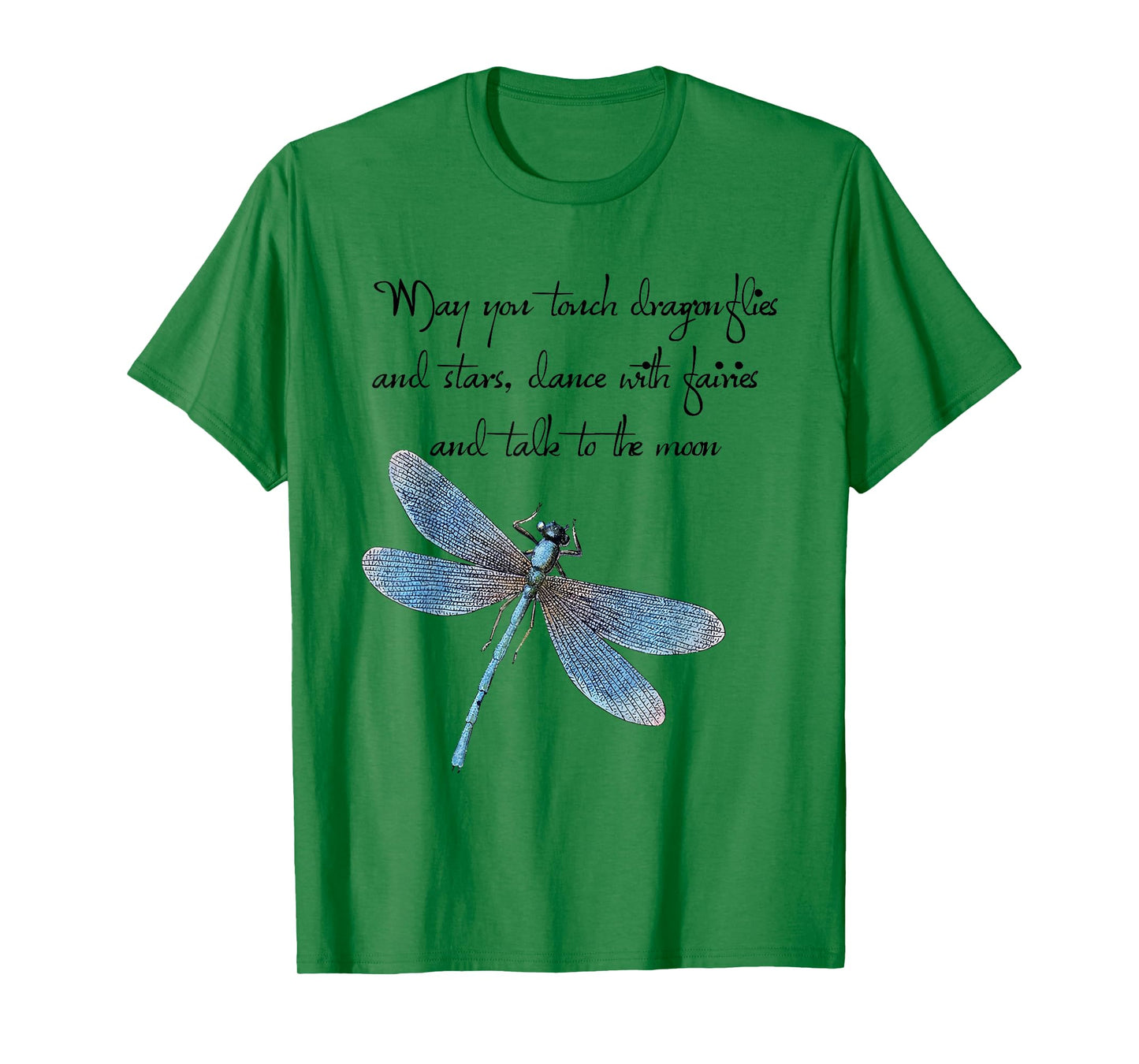May You Touch Dragonflies And Stars Saying T-Shirt
