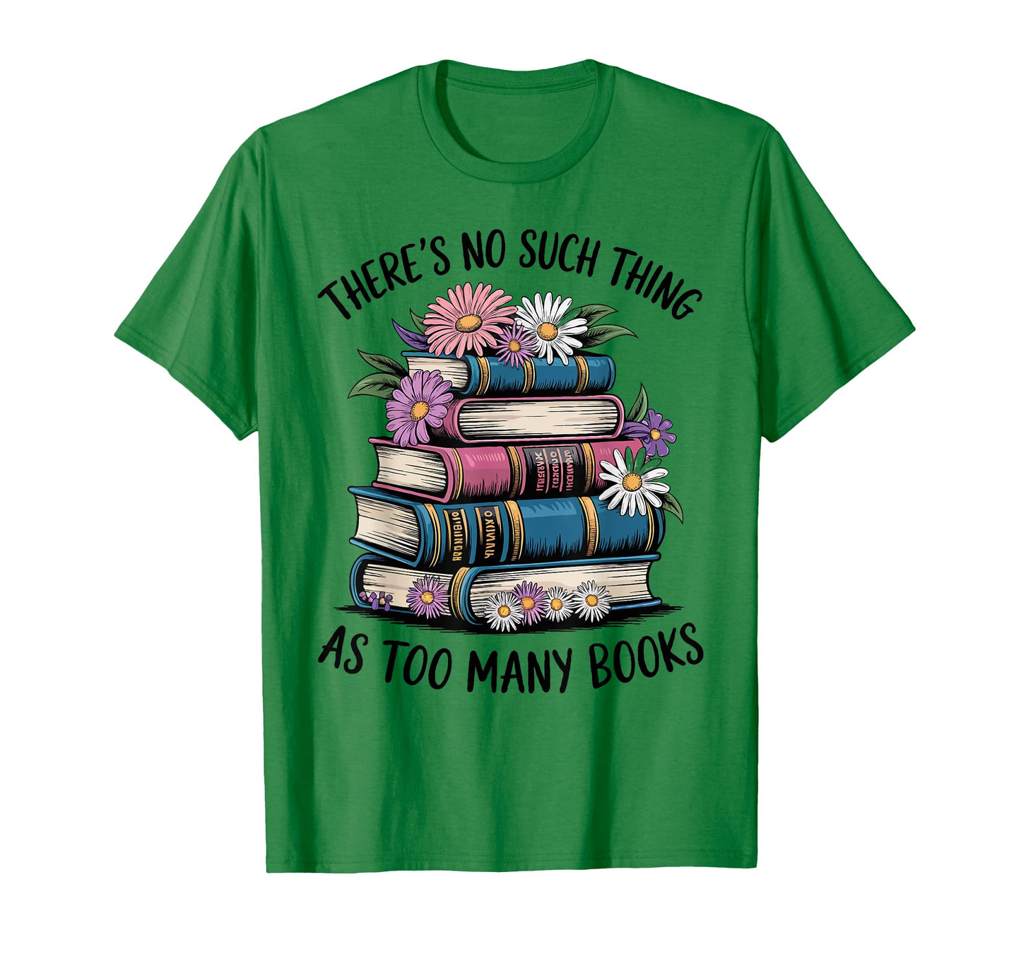 There Is No Such Thing As Too Many Books Lover Women Kids T-Shirt