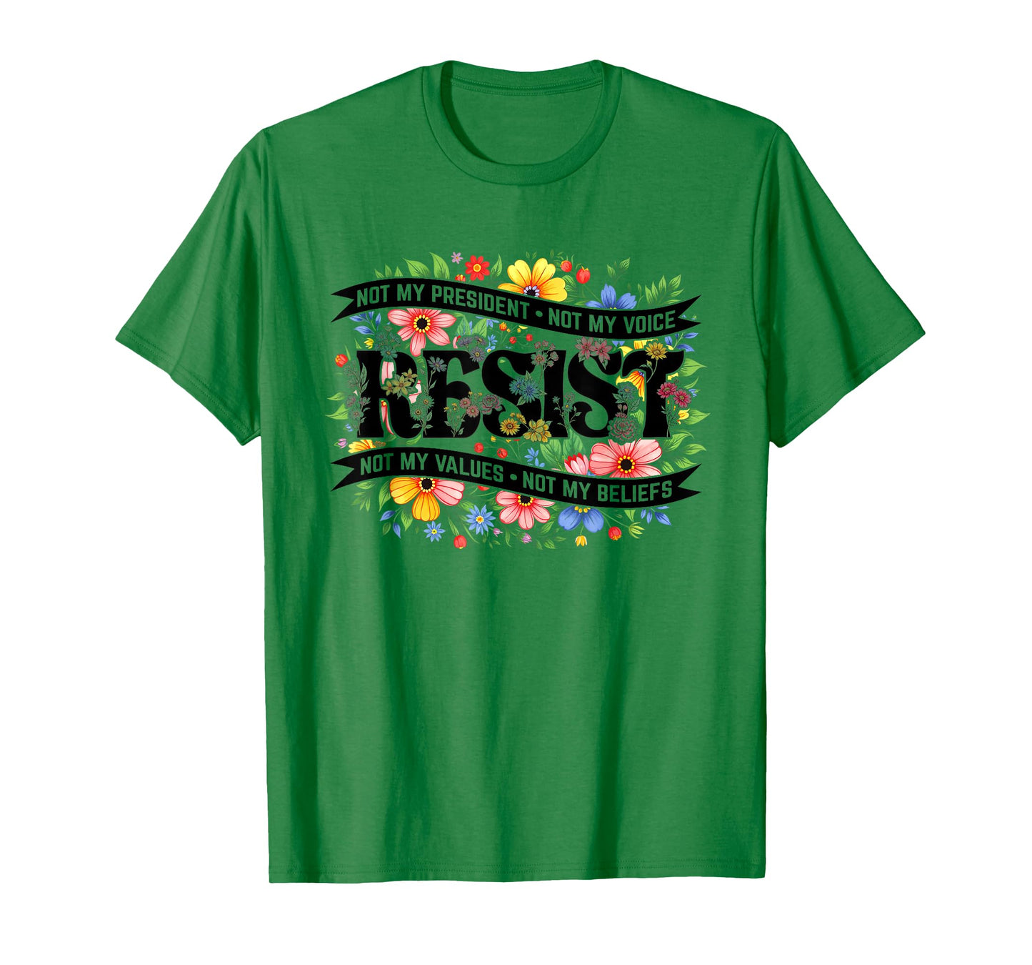 Political Protest Resistance Not My President Resist Floral T-Shirt