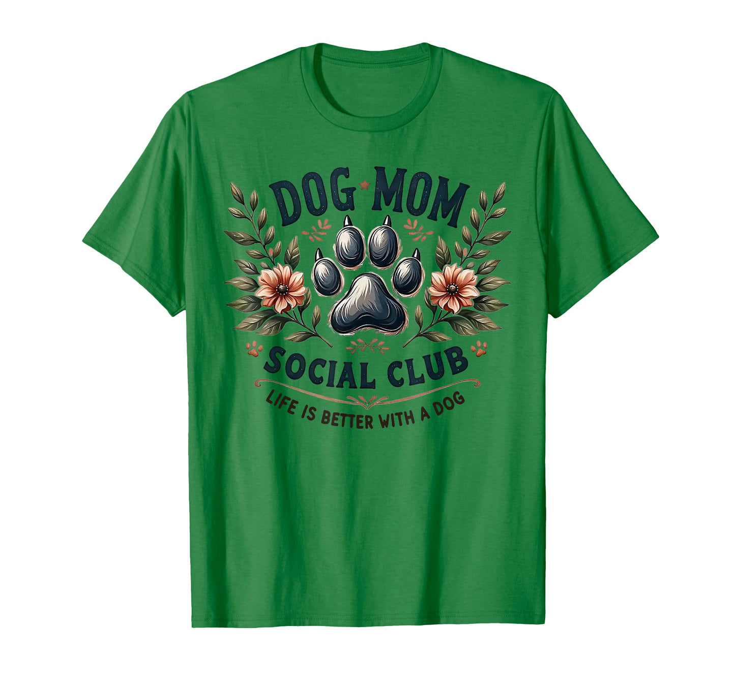 Dog Mom Social Club Life Is Better With A Dog T-Shirt