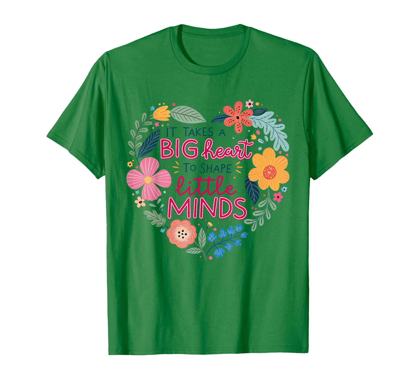 It Takes A Big Heart To Shape Little Minds Teacher Life T-Shirt