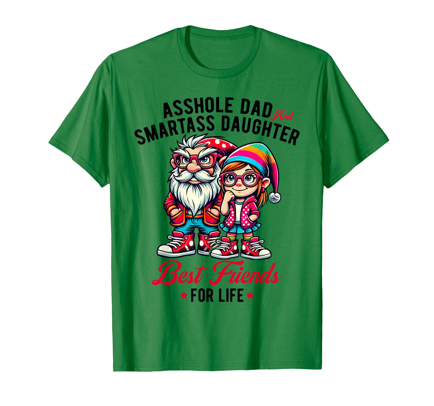 Funny Gnome Asshole Dad Smartass Daughter Best Friends Life T-Shirt