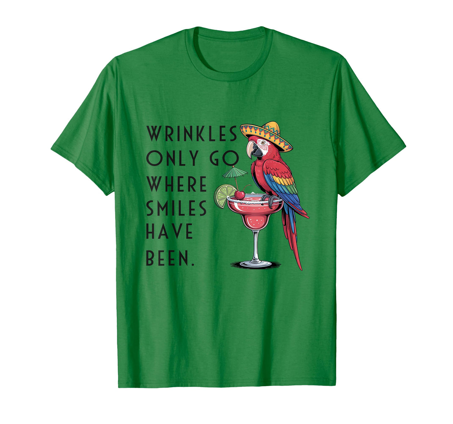 Wrinkles Only Go Where Smiles Have Been Funny Parrot Mexican T-Shirt