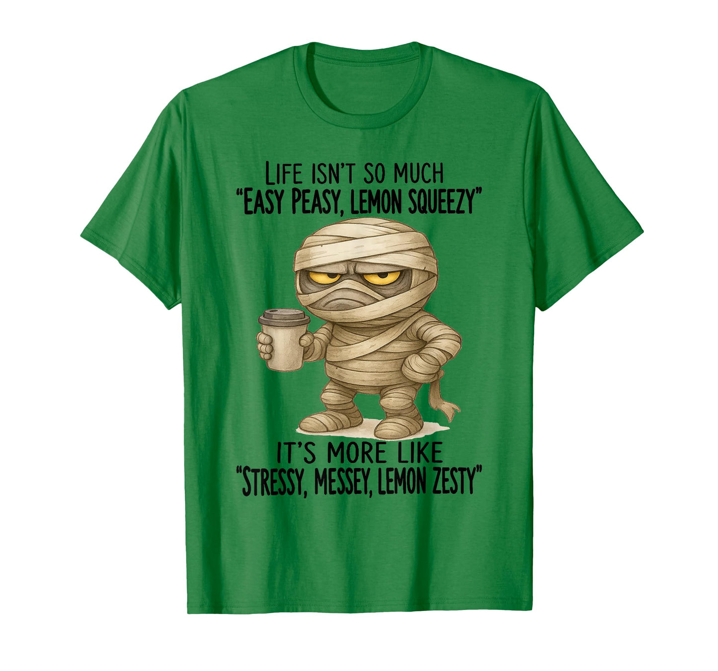 Mummy - Life Isn’t So Much “Easy Peasy - Lemon Squeezy” T-Shirt